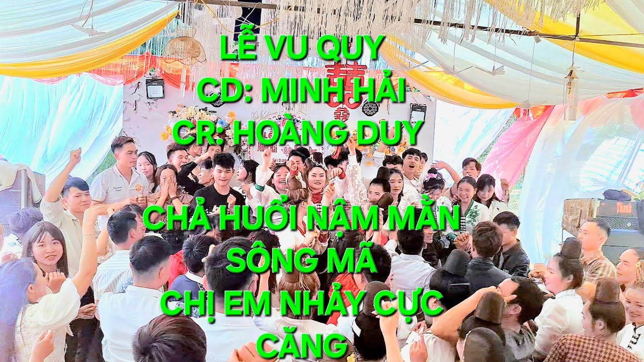 Đám cưới Minh Hải Hoàng Duy chả huổi nậm mằn [ chị em quảy cực căng ]