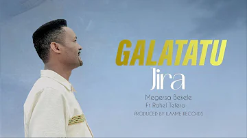 GALATATU JIRA | Far. Magarsaa Baqalaa || Raahel Tafarraa