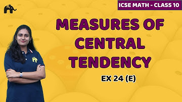 Measures of Central Tendency Class 10 ICSE Maths | Mathematics  Chapter 24 Exercise 24E | Selina