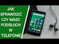 Jak sprawdzić czy telefon jest na podsłuchu ?