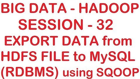 Export data from HDFS file to MySQL (RDBMS) using Sqoop - Big data - Hadoop Tutorial - Session 32