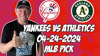 New York Yankees vs Oakland A's 4/24/24 MLB Pick & Prediction | MLB Betting Tips