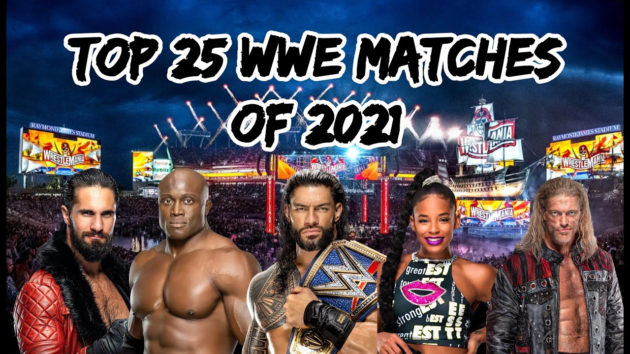 Top 25 WWE Matches of 2021 YouTube