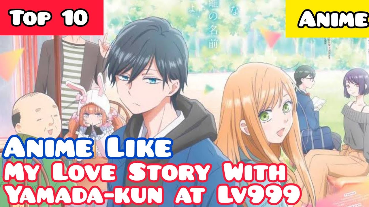 Best Romance Anime Like Loving Yamada At Lv999