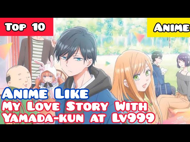 Why My Love Story with Yamada-kun at Lv999 is a romance anime you