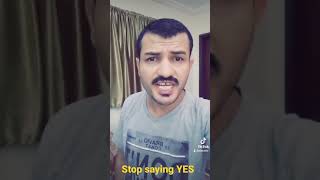 Stop saying Yes توقف عن قول Yes