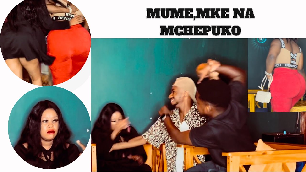 MUME,MKE NA MCHEPUKO MEZA MOJA