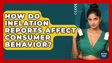 How Do Inflation Reports Affect Consumer Behavior? - Inflation Insight Channel