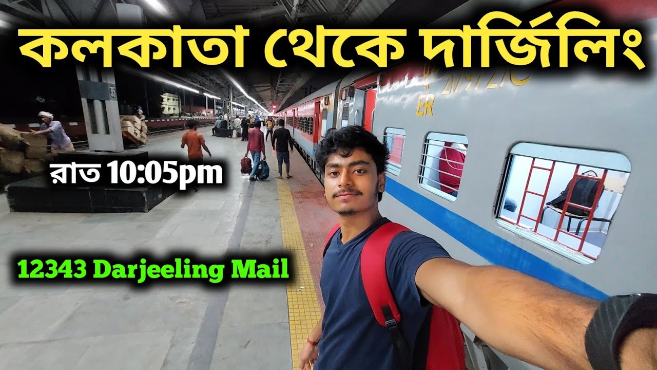 Darjeeling Tour 2022  Kolkata To NJP Train Journey 12343 Darjeeling Mail