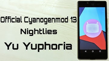 Official 6.0.1 Cyanogenmod 13 Nightlies on Yu Yuphoria