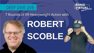 Robert Scoble - AR vs VR; Will Apple Make The Market? (1:14:46)