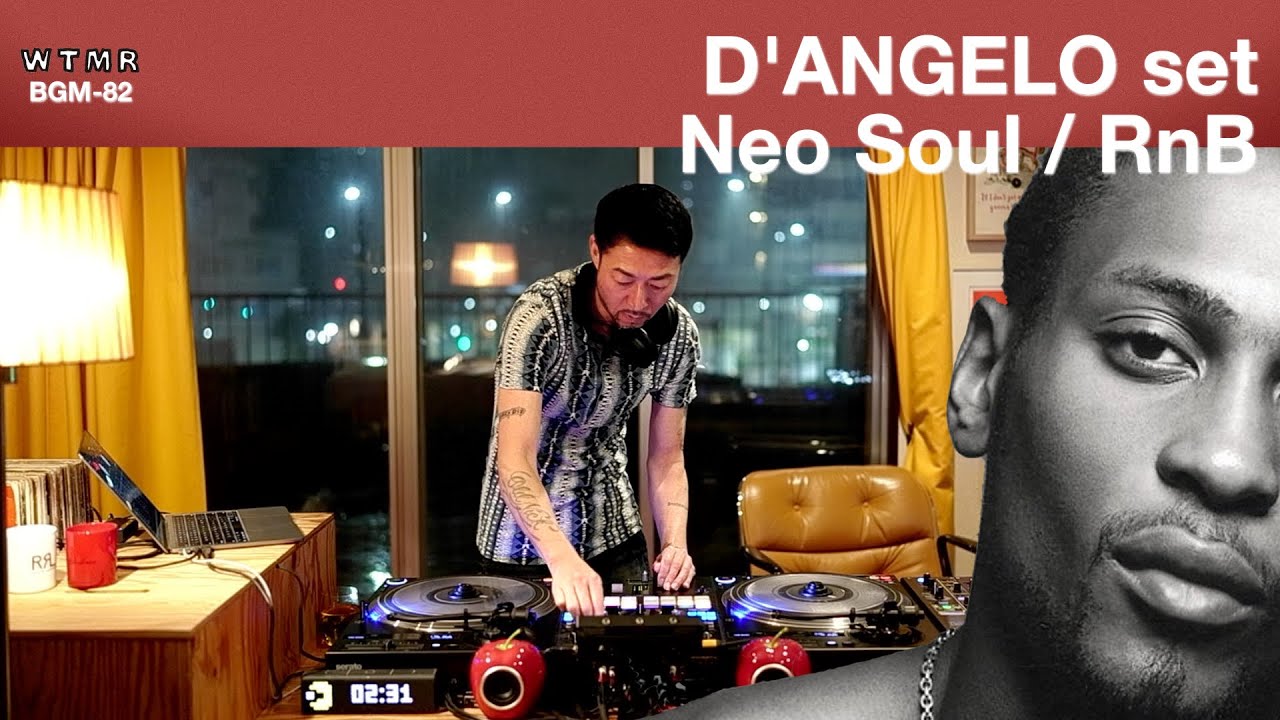 D'Angelo set] Neo Soul / RnB Chill & Mellow Mix “WTMR BGM-82