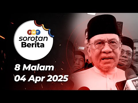 Sorotan Berita: 8 malam, 4 April 2025