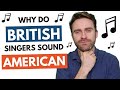 Why do British Singers Have American Accents?