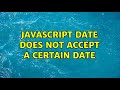 JavaScript date does not accept a certain date (2 Solutions!!)