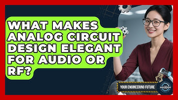 What Makes Analog Circuit Design Elegant For Audio Or RF? - Your Engineering Future