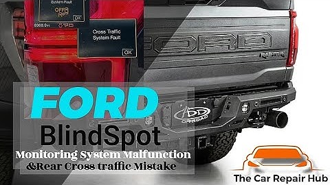 Ford Blind spot And Rear Cross Traffic system Fault