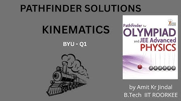PATHFINDER SOLUTIONS || KINEMATICS || BYU Q 1 || BUILD YOUR UNDERSTANDING