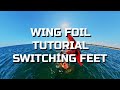 Wing foil tutorial  switching feet