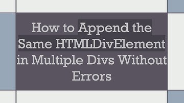 How to Append the Same HTMLDivElement in Multiple Divs Without Errors