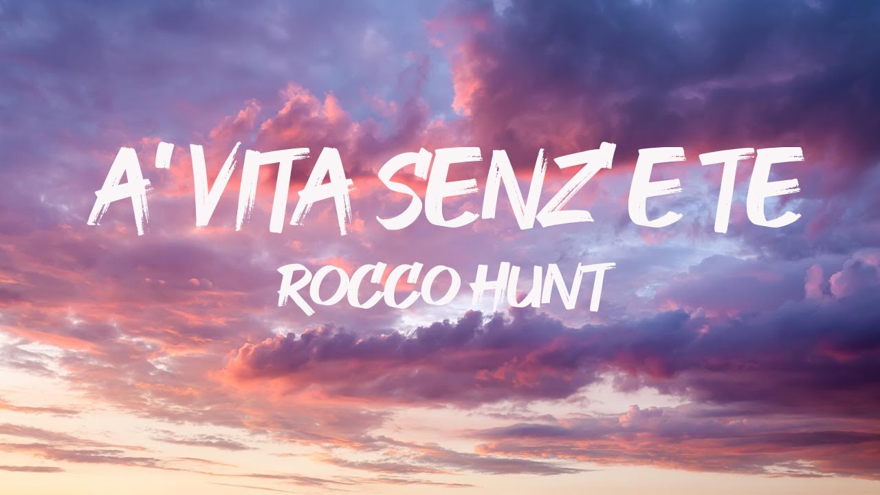Rocco Hunt A' Vita Senz' e Te (Testo/Lyrics)Mix Rkomi, Elodie, Rocco Hunt,Annalisa YouTube