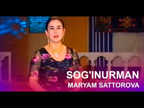 Maryam Sattorova - Sog'unurman
