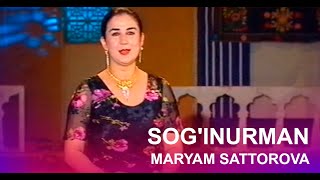 Maryam Sattorova - Sog'unurman