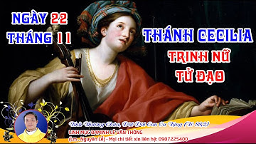 THÁNH CECILIA TRINH NỮ - TỬ ĐẠO : NGÀY 22 THÁNG 11