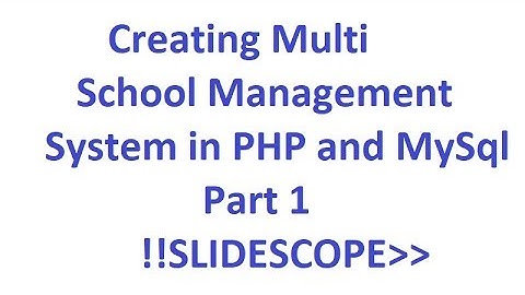 Creating Multi School Management System in PHP and MySql Part 1