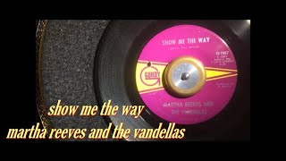 Show Me The Way ~ Martha Reeves and The Vandellas