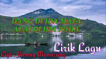 Dang Di Ida Mata Alai Di Ida Roha - Lirik Lagu Batak - Cipt : Jhonny Manurung | Lagu Batak Sedih