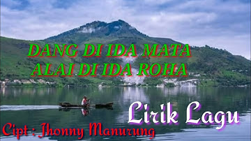 Dang Di Ida Mata Alai Di Ida Roha - Lirik Lagu Batak - Cipt : Jhonny Manurung | Lagu Batak Sedih
