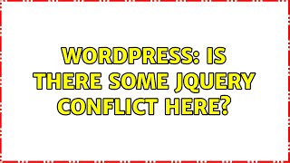 Wordpress: Is there some jQuery conflict here? (2 Solutions!!)