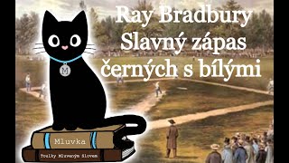 Ray Bradbury - Slavný zápas černých s bílými (Povídka) (Mluvené slovo CZ)