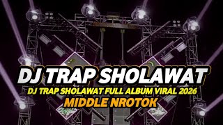 DJ TRAP SHOLAWAT TERBARU 2026 FULL BASS HOREG MIDDLE NROTOK NULUP