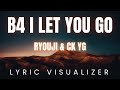 b4 i let you go by Ryouji & CK YG | LYRIC VISUALIZER