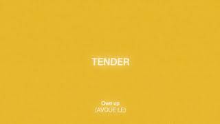 TENDER - Own Up