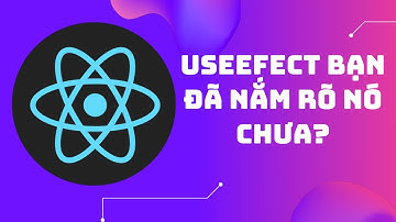 React useEffect Hook Chi Tiết Cho Người Mới #1