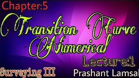 Most Important Numerical of Transition Curve | Unit:5 | Part:1 | Surveying III |CTEVT| Prashant YT |