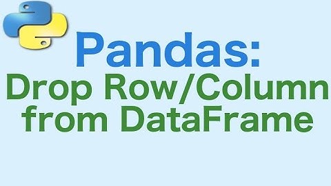 15- Pandas DataFrames: How to Drop Row or Columns