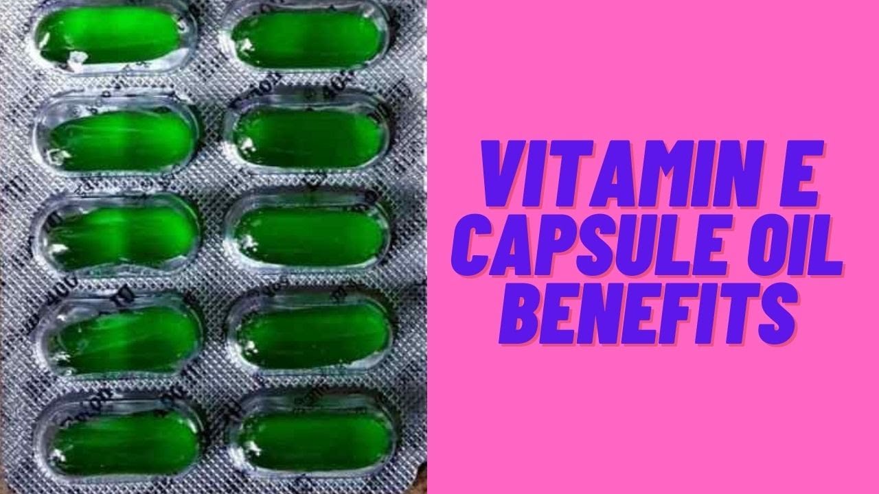 How to use vitamine E oil for skin &hairVitamine E capsile benefits