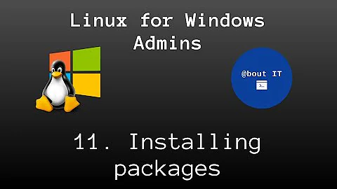 11. Installing programs - Linux for Windows Admins