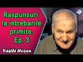 Vasile Hozan - Raspunsuri la intrebarile primite. Ep. 3