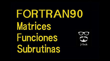 FORTRAN-90 4: Matrices en subrutinas y funciones.