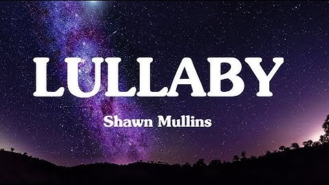 lullaby(lyrics) - Shawn Mullins