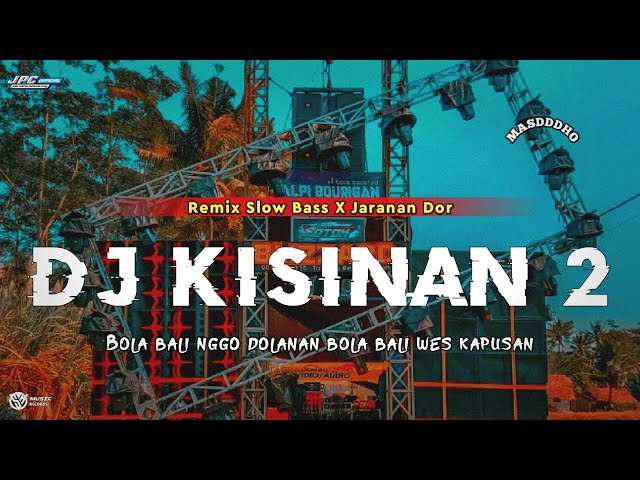 DJ KISINAN 2 || BOLA BALI NGGO DOLANAN •SLOW BASS X JARANAN DOR VIRAL TIKTOK •KIPLI ID class=