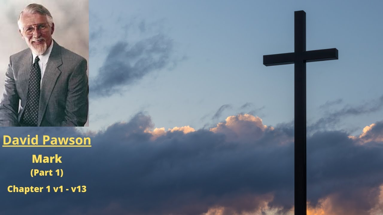 New Testament Studies Mark 1 Chapter 1 V1 To V13 David Pawson
