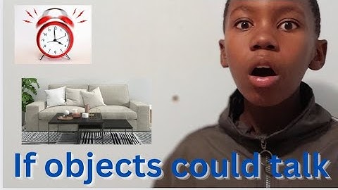 If objects could talk