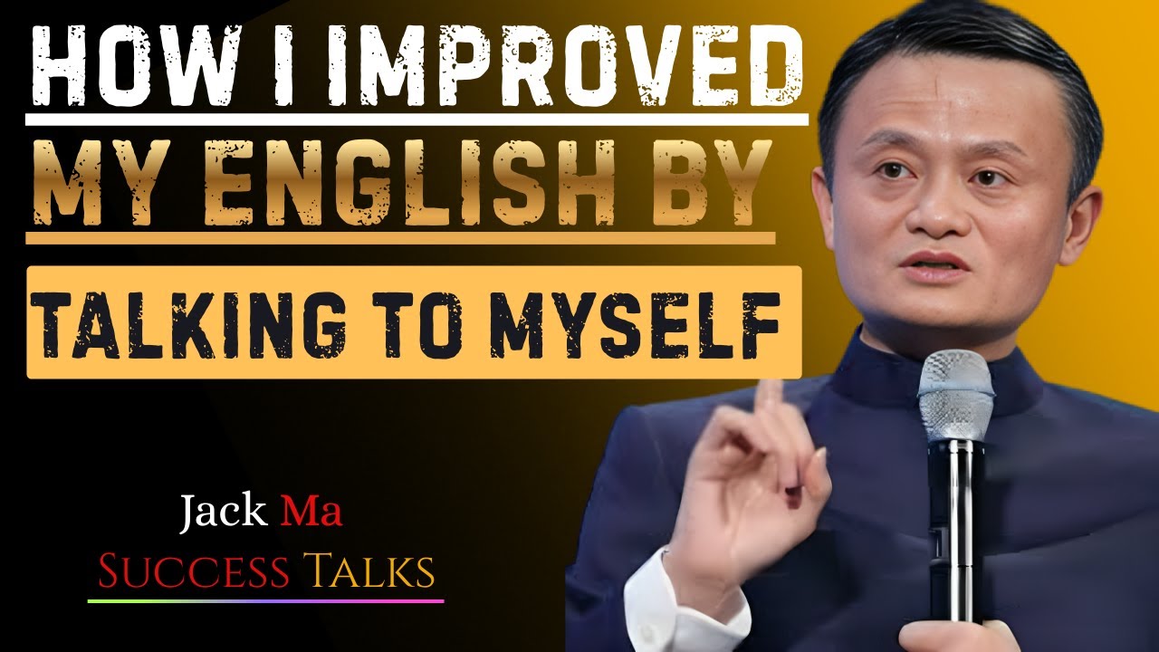 How I Improved My English by Talking to Myself | Best Speech By jack ma