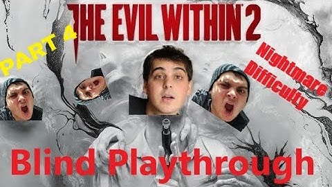The Evil Within 2: Blind Playthrough: Nightmare Difficulty: Part 4 of 7